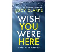 Wish You Were Here - Lucy Clarke - Harpercollins - ebook (ePub) - Livre