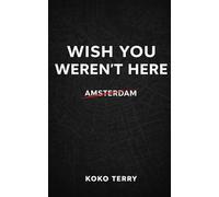 Wish You Weren't Here: Volume 1: Amsterdam