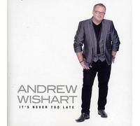 Andrew Wishart - It's Never Too Late [Import]