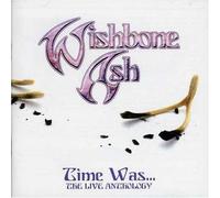 Wishbone Ash - Time Was Live Anthology