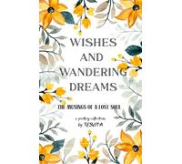 WISHES AND WANDERING DREAMS... : The Musings of a Lost Soul