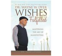 Wishes Fulfilled: Mastering The Art Of Manifesting Dvd