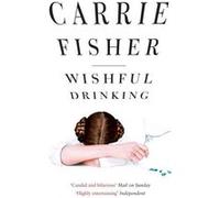 Wishful drinking Carrie Fisher (Auteur)