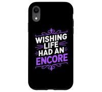 WISHING LIFE HAD AN ENCORE Coque pour iPhone XR
