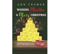 Wishing Martha a Mary Christmas: Celebrating Christmas in your heart as well as under your tree