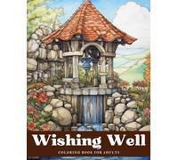 Wishing Well Coloring Book: Whimsical Wonders Coloring Adventure