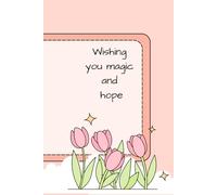 Wishing you magic and hope: A Guided Journal to Inspire Your Dreams and Brighten Your Path
