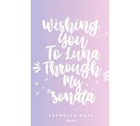 Wishing You To Luna Through My Sonata