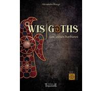 Wisigoths - Les initiés barbares Tome 1 - Alexandre Rougé - Trajectoire Eds - broché - Essai