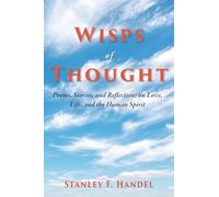Wisps of Thought: Poems, Stories, and Reflections on Love, Life, and the Human Spirit