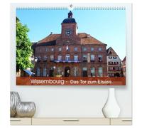 Wissembourg - Tor zum Elsass (hochwertiger Premium Wandkalender 2027 DIN A2 quer), Kunstdruck in Hochglanz: Wissembourg, die Stadt mit französischer und deutscher Geschichte