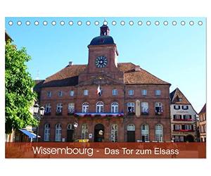 Wissembourg - Tor zum Elsass (Tischkalender 2027 DIN A5 quer), CALVENDO Monatskalender: Wissembourg, die Stadt mit französischer und deutscher Geschichte