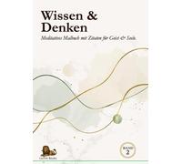 Wissen & Denken: Meditatives Malbuch mit Zitaten für Geist & Seele.