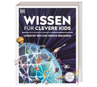 Wissen für clevere Kids: Lexikon mit über 2500 farbigen Abbildungen. Für Kinder ab 8 Jahren