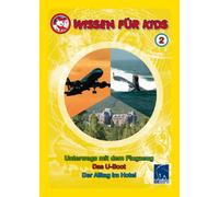 Wissen für Kids 2-Unterwegs mit dem Flugzeug/Das U-Boot/Der Alltag im Hotel [Import]