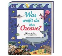 Wissen für Vorschulkids. Was weißt du über Ozeane?: Erstes großes Natursachbuch mit Fotos und Lesebändchen