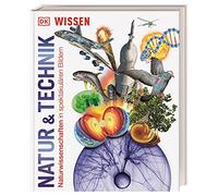 Dorling Kindersley – Wissen. Natur & Technik: Naturwissenschaften in spektakulären Bildern