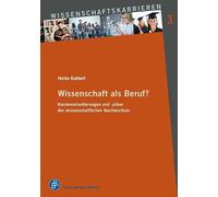 Wissenschaft als Beruf?: Karriereorientierungen und -pläne des wissenschaftlichen Nachwuchses (Wissenschaftskarrieren)