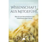 Wissenschaft aus Mitgefühl: Was ich von Versuchstieren und Infektionserregern lernte
