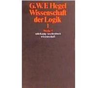 Wissenschaft der Logik I Hegel, Georg Wilhelm Friedrich (Auteur)