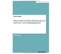 Wissenschaft Und Moral. Bemerkungen Zur Motivation Von Sozialpädagoginnen.