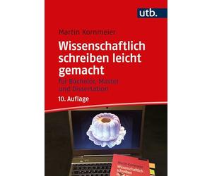 Wissenschaftlich schreiben leicht gemacht: Für Bachelor, Master und Dissertation