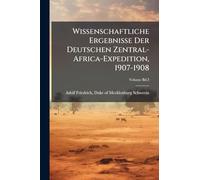 Wissenschaftliche Ergebnisse Der Deutschen Zentral-Africa-Expedition, 1907-1908