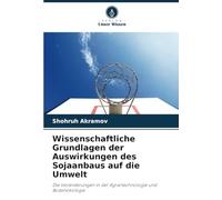 Wissenschaftliche Grundlagen der Auswirkungen des Sojaanbaus auf die Umwelt: Die Veränderungen in der Agrartechnologie und Bodenökologie