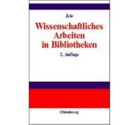 Wissenschaftliches Arbeiten in Bibliotheken Jele, Harald (Auteur)