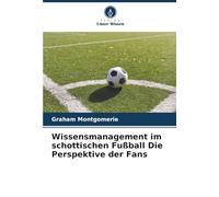Wissensmanagement im schottischen Fußball Die Perspektive der Fans