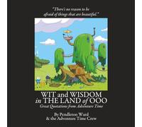 Wit and Wisdom in the Land of OOO: Great Quotations from Adventure Time