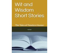 Wit and Wisdom Short Stories: The Tales of Timeless Humor