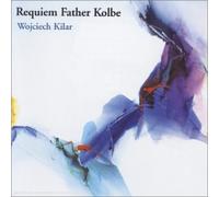 Wit, Antoni - Wojciech Kilar : Requiem Father Kolbe