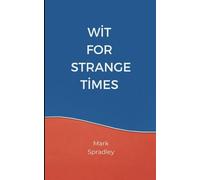WIT FOR STRANGE TIMES