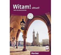 Witam! aktuell A2. Kursbuch und Arbeitsbuch mit Audios online: Der Polnischkurs / Kursbuch und Arbeitsbuch mit Audios online