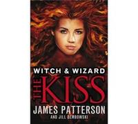 Witch amp Wizard The Kiss by James Patterson Paperback Book Patterson, James (Auteur)