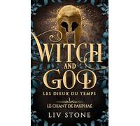 Witch and God - Les dieux du temps - Tome 1: Le chant de Pasiphae