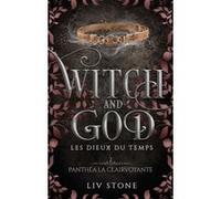 Witch and God - Les dieux du temps - Tome 2 Liv Stone (Auteur)