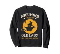 Witch Assuming I'm Just an Old Lady Was Your First Erreur Sweatshirt