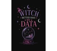 Witch Better Have My Data: Funny BCBA Notebook for Behavior Analysts, Therapists, and Astrology Lovers, Blank Lined, College Ruled: Witchy Crystal ... Psychology Students, and Data-Driven Girls