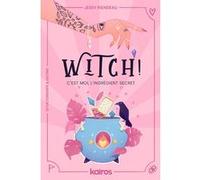 Witch ! C'est moi, l'ingrédient secret Jessy Riendeau (Auteur)