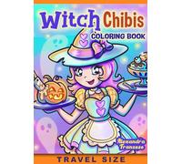 Witch Chibis Travel Size Coloring Book: Spooky Kawaii Halloween Characters to Color, Cozy Fall Images, Great for Kids or Adults to Enjoy