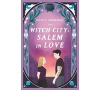 Witch City - Salem In Love: An Enemies-To-Lovers Rom-Com of Witches, Skeptics, and Second Chances