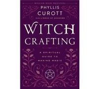 Witch Crafting A Spiritual Guide to Making Magic by Phyllis Curott Phyllis Curott (Auteur)
