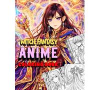 Witch Fantasy Anime Coloring Book: Anime Fantasy Mage and Spellcaster Characters to Color for Adults and Teens
