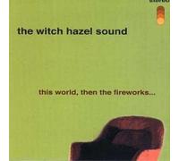 Witch Hazel Sound - This World Then The Fireworks
