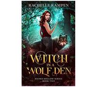Witch In A Wolf Den: Hanks Hollow Series Book Two