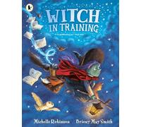 Witch in Training: Mystical magic meets spellbinding fantasy in a wickedly rhyming picture book adventure of broomsticks, cauldrons, spell books and (friendly!) monsters for ages 3, 4, 5, 6.