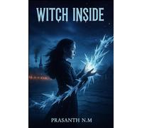 Witch Inside: A Modern YA Witchcraft Thriller of Secrets, Betrayal, and Forbidden Magic Where a Girl Must Choose Between Survival, Power, and the Truth About Who She Is.