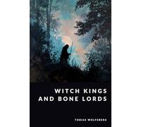 Witch Kings And Bone Lords: Necromancers In Saga And Legend (The Northern Legends Series)